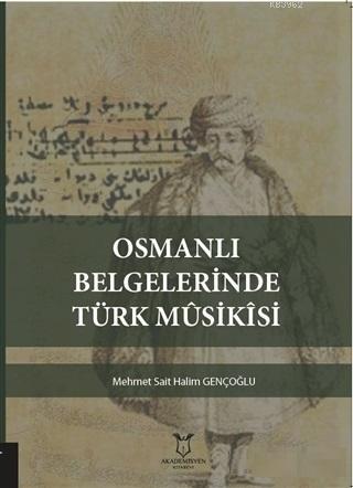 Osmanlı Belgelerinde Türk Musikisi Mehmet Sait Halim Gençoğlu