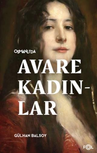 Osmanlı’da Avare Kadınlar –19. Yüzyıl Aile Krizi ve Kadın Yoksulluğu G