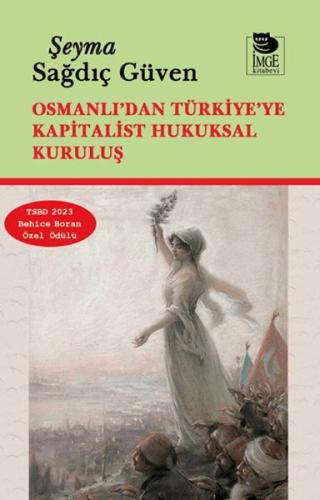 Osmanlı’dan Türkiye’ye Kapitalist Hukuksal Kuruluş Şeyma Sağdıç Güven