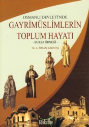 Osmanlı Devleti'nde Gayrimüslimlerin Toplum Hayatı Bursa Örneği A. İhs