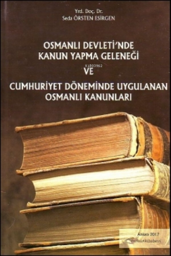 Osmanlı Devleti'nde Kanun Yapma Geleneği ve Cumhuriyet Döneminde Uygul