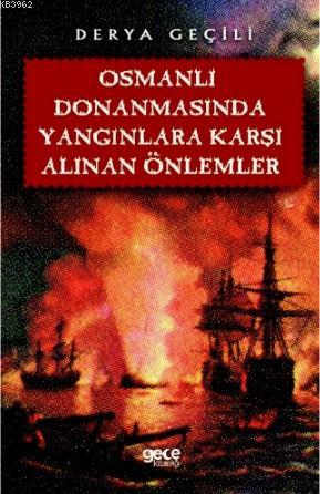 Osmanlı Donanmasında Yangınlara Karşı Alınan Önlemler Derya Geçili