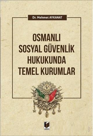 Osmanlı Güvenlik Hukukunda Temel Kurumlar Mehmet Aykanat