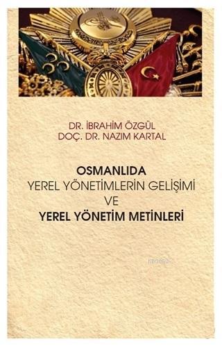 Osmanlıda Yerel Yönetimlerin Gelişimi ve Yerel Yönetim Metinleri Nazım