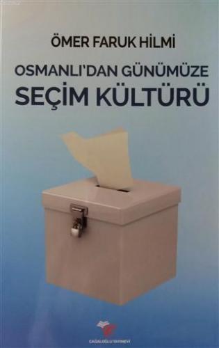 Osmanlı'dan Günümüze Seçim Kültürü Ömer Faruk Hilmi