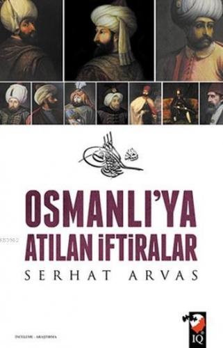 Osmanlı'ya Atılan İftiralar Serhat Arvas