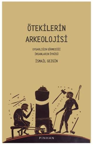 Ötekilerin Arkeolojisi İsmail Gezgin