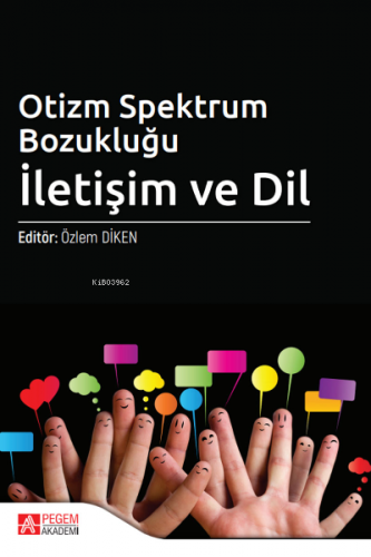 Otizm Spektrum Bozukluğu: İletişim ve Dil Özlem Diken