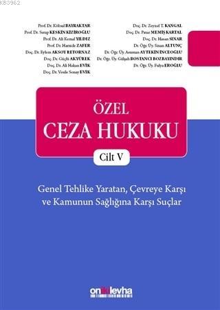 Özel Ceza Hukuku Cilt 5 Genel Tehlike Yaratan Çevreye Karşı ve Kamunun