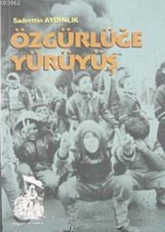 Özgürlüğe Yürüyüş Sadrettin Aydınlık