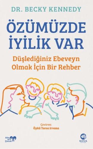 Özümüzde İyilik Var: Düşlediğiniz Ebeveyn Olmak İçin Bir Rehber Becky 