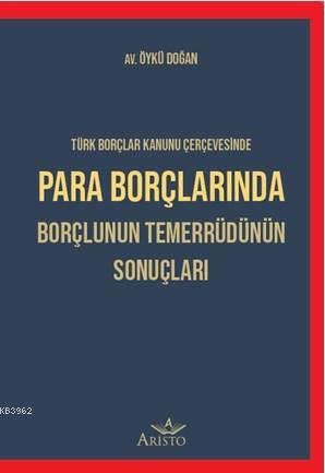 Para Borçlarında Borçlunun Temerrüdünün Sonuçları Öykü Doğan