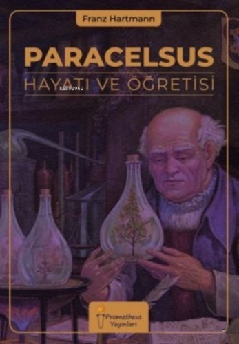 Paracelsus Hayatı ve Öğretisi Franz Hartmann