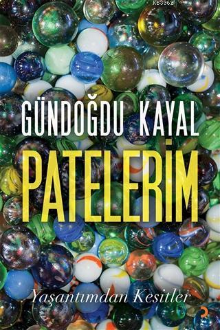 Patelerim - Yaşantımdan Kesitler Gündoğdu Kayal