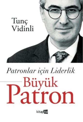 Patronlar İçin Liderlik Büyük Patron Tunç Vidinli