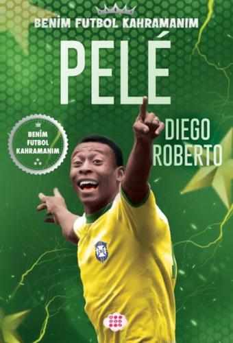 Pele – Benim Futbol Kahramanım Dıego Roberto