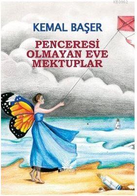 Penceresi Olmayan Eve Mektuplar Kemal Başer