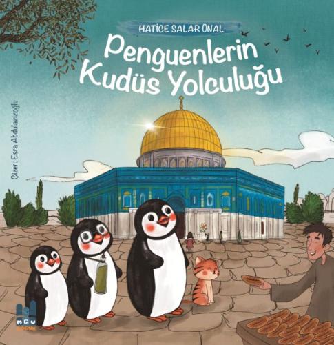 Penguenlerin Kudüs Yolculuğu Hatice Salar Ünal