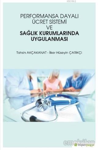 Performansa Dayalı Ücret Sistemi ve Sağlık Kurumlarında Uygulanması Ta