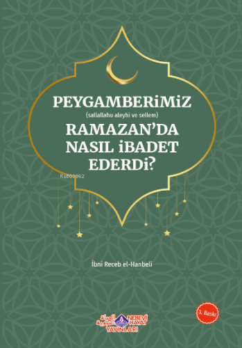 Peygamberimiz Ramazan'Da Nasıl İbadet Ederdi İmam İbni Recep el-Hanbel