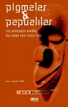 Pigmeler ve Papualılar A.F.R Wollaston