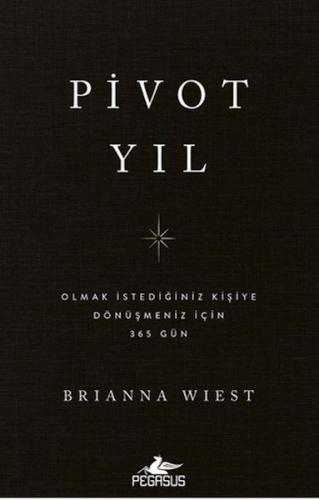 Pivot Yıl Olmak İstediğiniz Kişiye Dönüşmeniz İçin 365 Gün Brianna Wie