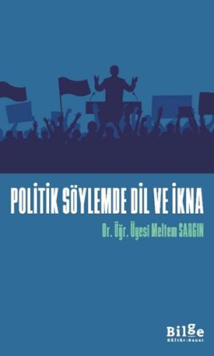 Politik Söylemde Dil Ve İkna Dr. Öğr. Üyesi Meltem Sargın