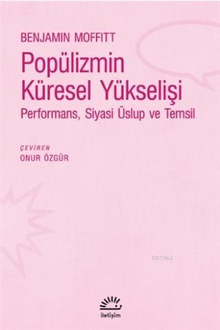 Popülizmin Küresel Yükselişi Performans, Siyasi Üslup ve Temsil Benjam