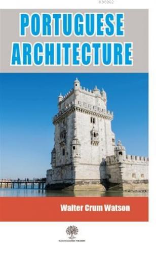 Portuguese Architecture Walter Crum Watson