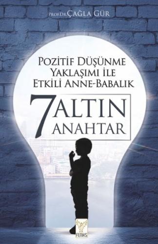 Pozitif Düşünme Yaklaşımı İle Etkili Anne-Babalık 7 Altın Anahtar Prof