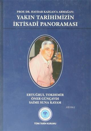 Prof. Dr. Haydar Kazgan'a Armağan: Yakın Tarihimizin İktisadi Panorama