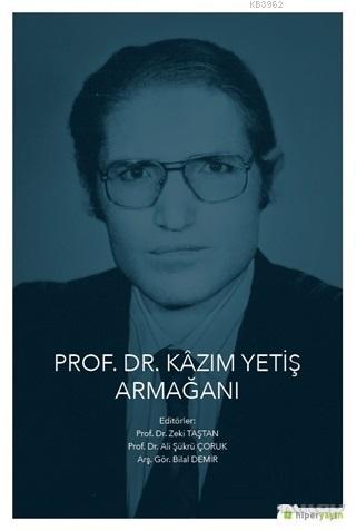 Prof. Dr. Kazım Yetiş Armağanı Bilal Demir