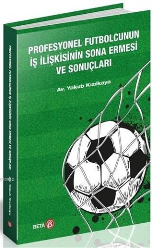 Profesyonel Futbolcunun İş İlişkisinin Sona Ermesi ve Sonuçları Yakub 