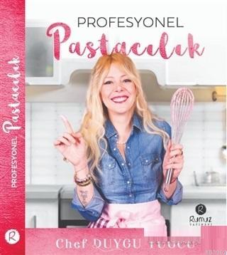 Profesyonel Pastacılık (Ciltli) Duygu Tuğcu