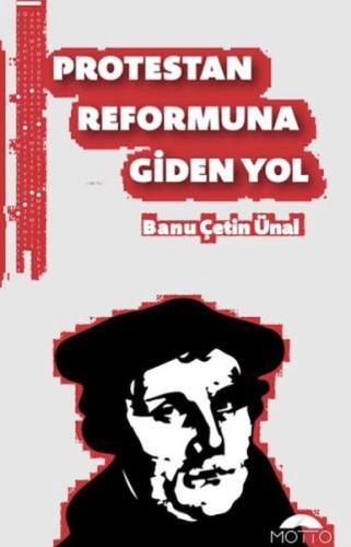 Protestan Reformuna Giden Yol Banu Çetin Ünal