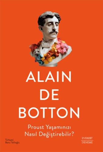 Proust Yaşamınızı Nasıl Değiştirebilir? Alain de Botton