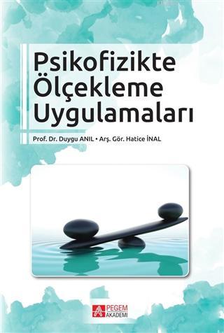 Psikofizikte Ölçekleme Uygulamaları Anıl Akduygu Hatice İnal