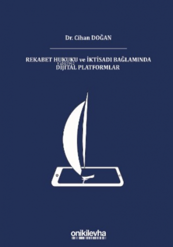 Rekabet Hukuku Ve İktisadı Bağlamında Dijital Platformlar Cihan Doğan