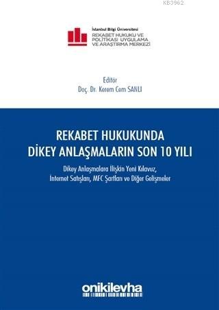 Rekabet Hukukunda Dikey Anlaşmaların Son 10 Yılı Kerem Cem Sanlı