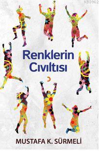 Renklerin Cıvıltısı Mustafa K. Sürmeli