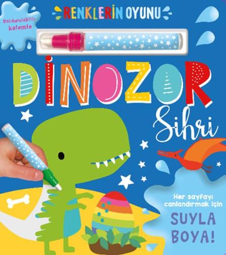 Renklerin Oyunu – Dinozor Sihri (Su Doldurulabilir Kalemli) Kollektif