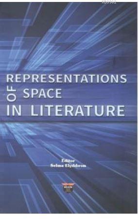 Representations of Space in Literature Selma Elyıldırım