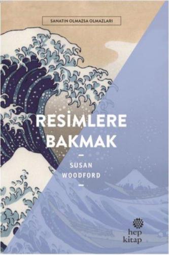 Resimlere Bakmak - Sanatın Olmazsa Olmazları Susan Woodford