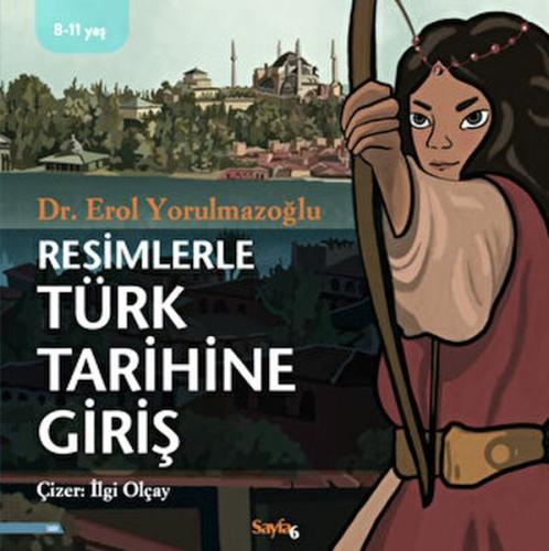 Resimlerle Türk Tarihine Giriş (8-11 Yaş) Erol Yorulmazoğlu