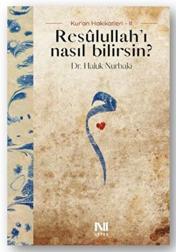 Resulullah’ı Nasıl Bilirsin? Haluk Nurbaki