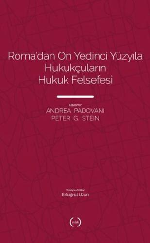 Roma’dan On Yedinci Yüzyıla Hukukçuların Hukuk Felsefesi Peter G. Stei