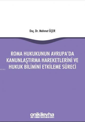 Roma Hukukunun Avrupa'da Kanunlaştırma Hareketlerini ve Hukuk Bilimini