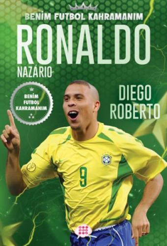 Ronaldo Nazarıo – Benim Futbol Kahramanım Dıego Roberto