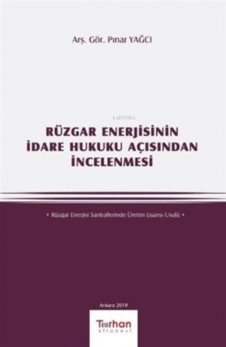 Rüzgar Enerjisinin İdare Hukuku Açısından İncelenmesi Pınar Yağcı