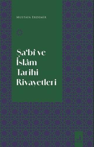 Şa‘Bi Ve İslam Tarihi Rivayetleri Mustafa Erdemir